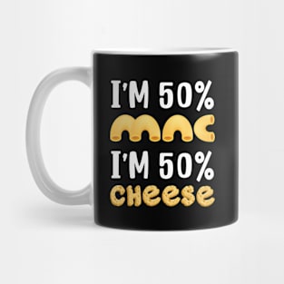 I'm 50% Mac and 50% Cheese Mug